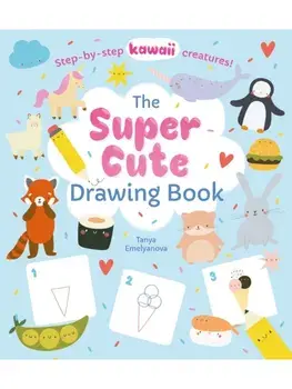The Super Cute Drawing Book. Step-by-step kawaii creatures!, Paperback/William (Author) Potter