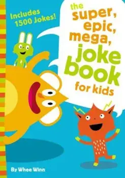 The Super, Epic, Mega Joke Book for Kids, Paperback/Whee Winn