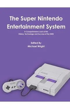 The Super Nintendo Entertainment System - Michael Wright