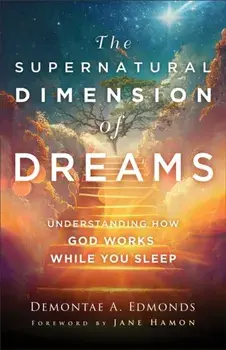 The Supernatural Dimension of Dreams – Understanding How God Works While You Sleep, Paperback/Jane Hamon