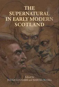The Supernatural in Early Modern Scotland, Paperback/***