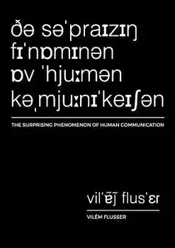 The Surprising Phenomenon of Human Communication, Paperback/Vilem Flusser