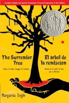 The Surrender Tree/El Arbol de La Rendicion: Poems of Cuba's Struggle for Freedom/Poemas de La Lucha de Cuba Por Su Libertad, Paperback/Margarita Engle