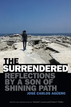 The Surrendered: Reflections by a Son of Shining Path, Paperback/José Carlos Agüero