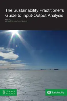 The Sustainability Practitioner's Guide to Input-Output Analysis, Paperback/Joy Murray