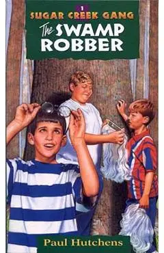 The Swamp Robber - Paul Hutchens