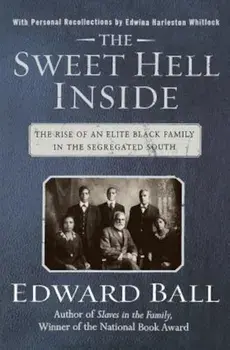 The Sweet Hell Inside: The Rise of an Elite Black Family in the Segregated South, Paperback/Edward Ball