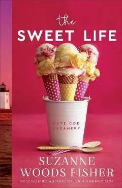 The Sweet Life - Suzanne Woods Fisher