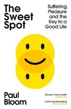 The Sweet Spot. Suffering, Pleasure and the Key to a Good Life, Paperback/Paul Bloom