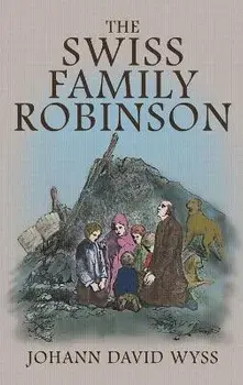 The Swiss Family Robinson: The 1879 Illustrated Edition in English, Hardcover/Johann David Wyss