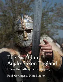 The Sword in Anglo-Saxon England: from the 5th to 7th century, Paperback/Paul Mortimer