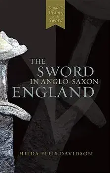 The Sword in Anglo-Saxon England: Its Archaeology and Literature, Paperback/Hilda Ellis Davidson