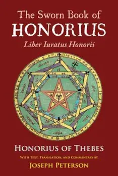 The Sworn Book of Honorius: Liber Iuratus Honorii, Hardcover/Honourius