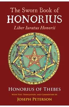 The Sworn Book of Honorius: Liber Iuratus Honorii - Joseph Peterson