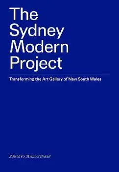 The Sydney Modern Project. Transforming the Art Gallery of New South Wales, Paperback/***
