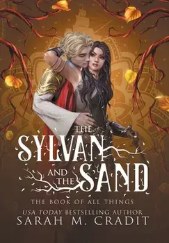 The Sylvan and the Sand. A Standalone Enemies to Lovers Fantasy Romance, Hardback/Sarah M Cradit
