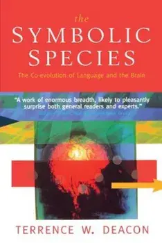The Symbolic Species: The Co-Evolution of Language and the Brain, Paperback/Terrence W. Deacon
