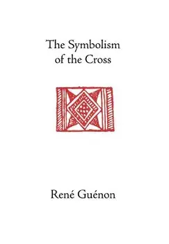The Symbolism of the Cross, Hardcover/Rene Guenon