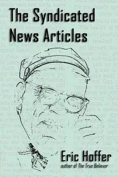 The Syndicated News Articles, Paperback/Eric Hoffer