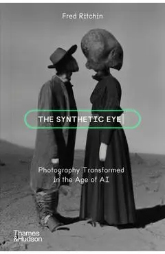 The Synthetic Eye - Fred Ritchin