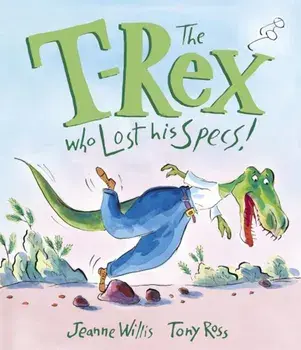 The T-Rex Who Lost His Specs!, Hardcover/Jeanne Willis