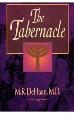 The Tabernacle - M. R. Dehaan