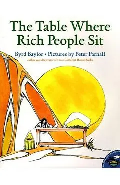 The Table Where Rich People Sit - Byrd Baylor