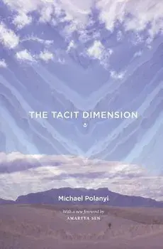The Tacit Dimension, Paperback/Michael Polanyi