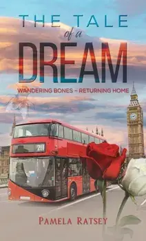 The Tale of a Dream. Wandering Bones – returning home, Hardback/Pamela Ratsey