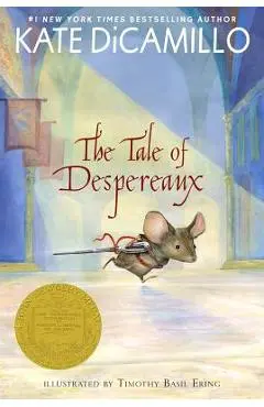 The Tale of Despereaux: Being the Story of a Mouse, a Princess, Some Soup, and a Spool of Thread - Kate Dicamillo