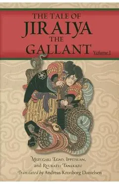 The Tale of Jiraiya the Gallant: Volume I - Andreas Kronborg Danielsen