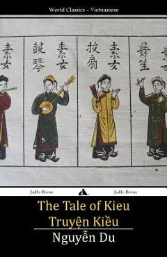 The Tale of Kieu: Truyen Kieu - Nguyen Du