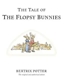 The Tale of the Flopsy Bunnies, Hardcover/Beatrix Potter