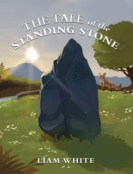 The Tale of the Standing Stone, Paperback/Liam White