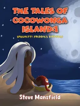 The Tales of Cocowonga Island:1. Spaghetti Freddie's Birthday, Paperback/Steve Mansfield