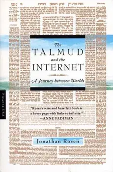 The Talmud and the Internet: A Journey Between Worlds, Paperback/Jonathan Rosen