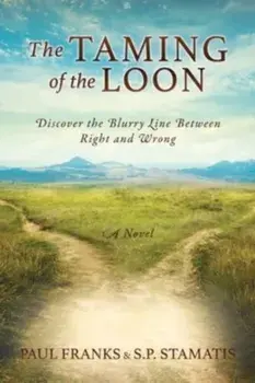 The Taming of the Loon: Discover the Blurry Line Between Right and Wrong, Paperback/Paul Franks