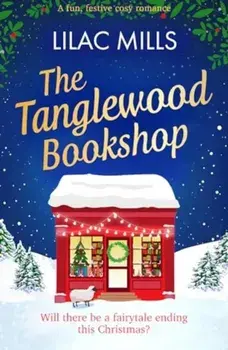 The Tanglewood Bookshop. A fun, festive cosy romance, Paperback/Lilac Mills