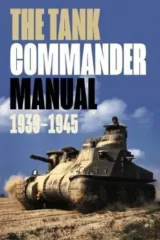 The Tank Commander Pocket Manual. 1939-1945, Paperback/***