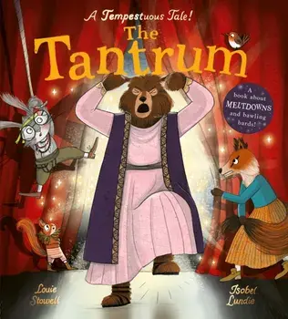The Tantrum. A book about meltdowns and bawling bards!, Hardback/Louie Stowell