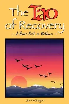 The Tao of Recovery: A Quiet Path to Wellness, Paperback/Jim McGregor