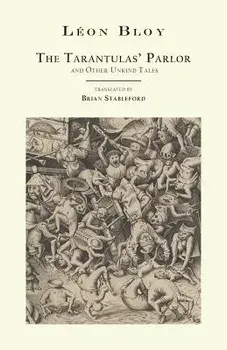 The Tarantulas' Parlor: and Other Unkind Tales, Paperback/L on Bloy