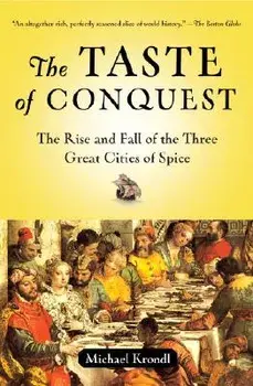 The Taste of Conquest: The Rise and Fall of the Three Great Cities of Spice, Paperback/Michael Krondl