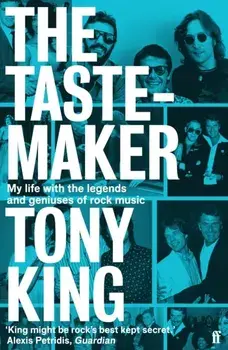 The Tastemaker. My Life with the Legends and Geniuses of Rock Music, Main, Paperback/Tony King