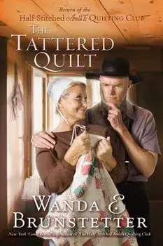 The Tattered Quilt: The Return of the Half-Stitched Amish Quilting Club, Paperback/Wanda E. Brunstetter
