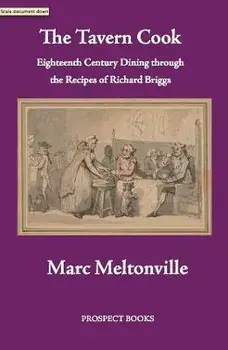 The Tavern Cook. Eighteenth Century Dining through the Recipes of Richard Briggs, Paperback/Marc Meltonville