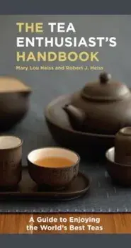 The Tea Enthusiast's Handbook: A Guide to the World's Best Teas, Paperback/Mary Lou Heiss