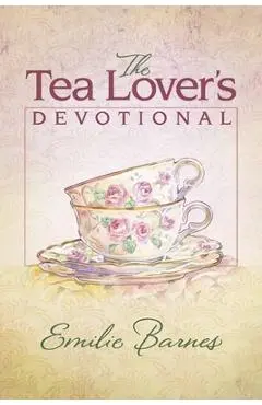 The Tea Lover's Devotional - Emilie Barnes