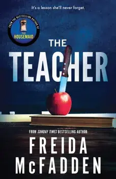 The Teacher. From the Sunday Times Bestselling Author of The Housemaid, Paperback/Freida McFadden
