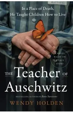 The Teacher of Auschwitz - Wendy Holden